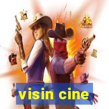 visin cine